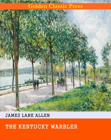 The Kentucky Warbler - James Lane Allen