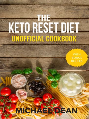 The Keto Reset Diet Unofficial Cookbook - Michael Dean