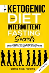 The Ketogenic Diet and Intermittent Fasting Secrets: Complete Beginner
