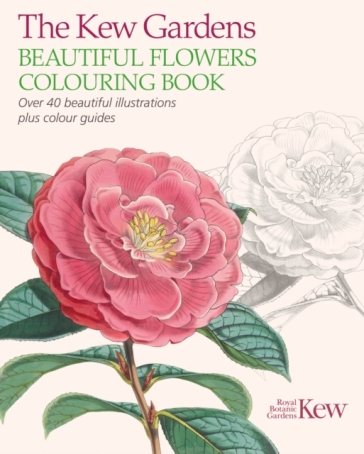 The Kew Gardens Beautiful Flowers Colouring Book - The Royal Botanic Gardens Kew