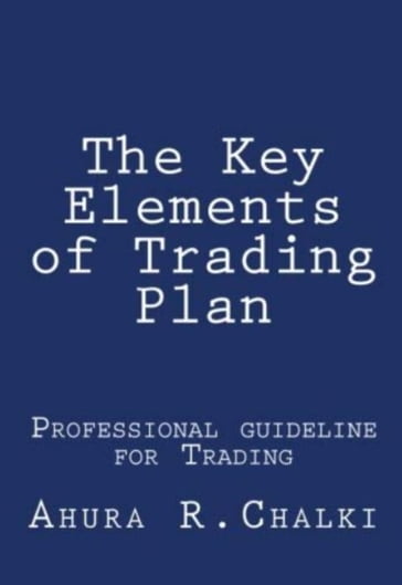 The Key Elements of Trading Plan - Ahura Chalki