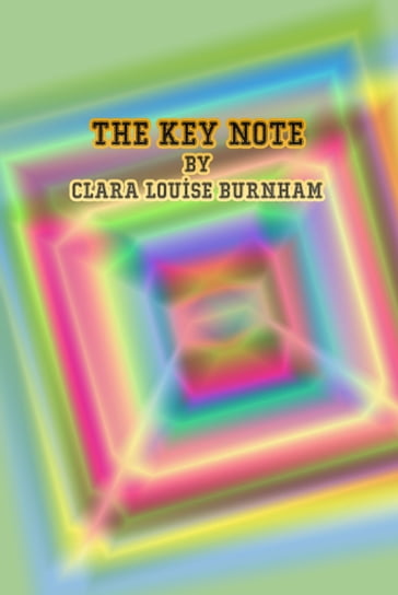 The Key Note - Clara Louise Burnham