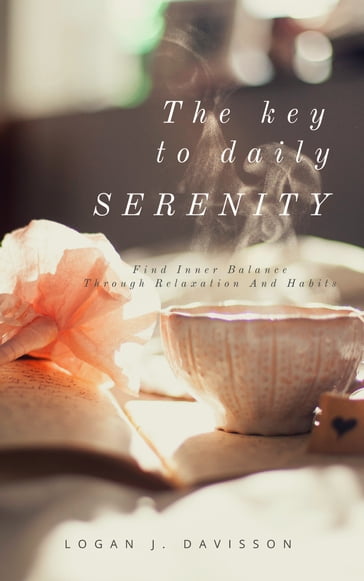 The Key To Daily Serenity - Logan J. Davisson