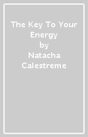 The Key To Your Energy