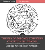 The Key of Solomon the King: Clavicula Salomonis (Illustrated Edition)