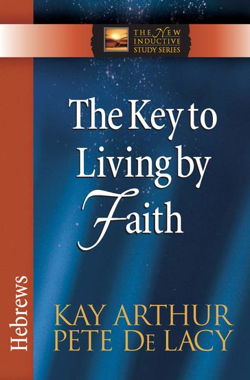 The Key to Living by Faith - Arthur Kay - Pete De Lacy