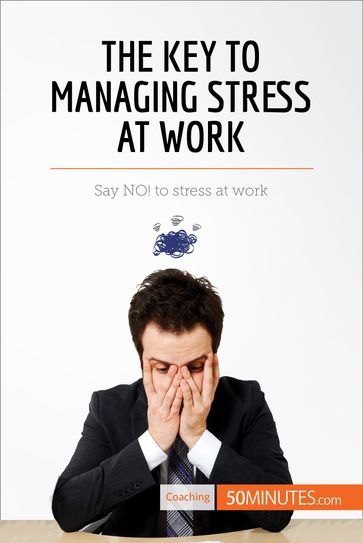The Key to Managing Stress at Work - 50Minutes