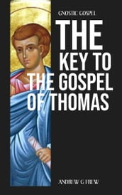 The Key to the Gospel of Thomas