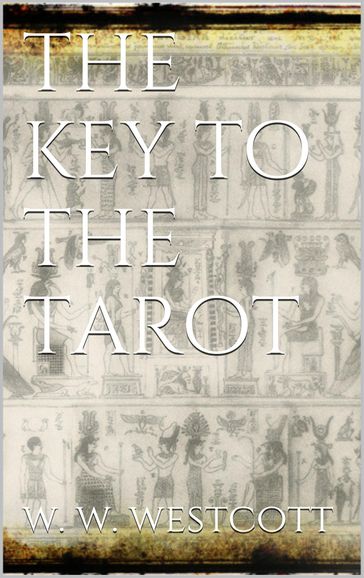 The Key to the Tarot - W. Wynn Westcott