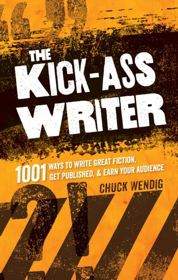 The Kick-Ass Writer - Chuck Wendig