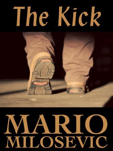 The Kick - Mario Milosevic