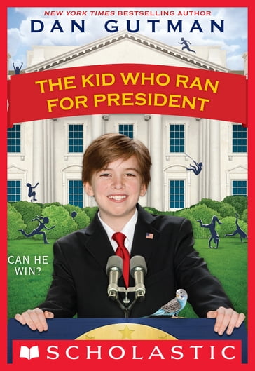 The Kid Who Ran For President - Dan Gutman