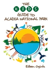The Kid s Guide to Acadia National Park