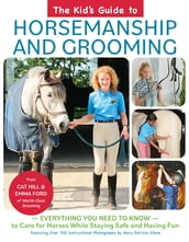 The Kid s Guide to Horsemanship and Grooming