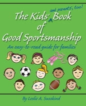 The Kids  (and parents , too!) Book of Good Sportsmanship