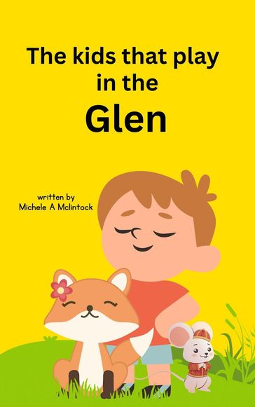 The Kids that play in the Glen - Michele A Mclintock