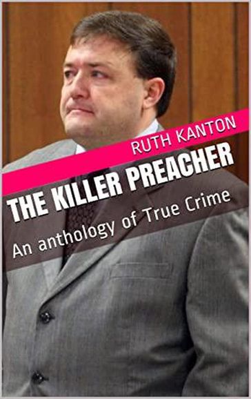 The Killer Preacher An Anthology of True Crime - Ruth Kanton