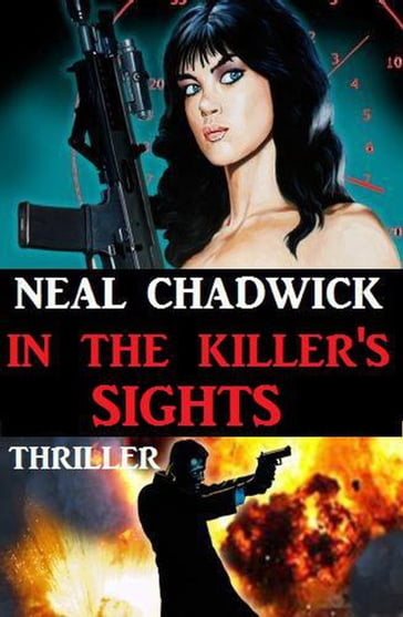 In The Killer's Sights: Thriller - Neal Chadwick