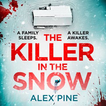 The Killer in the Snow: The new and most chilling British detective crime fiction book you'll read this year (DI James Walker series, Book 2) - Alex Pine