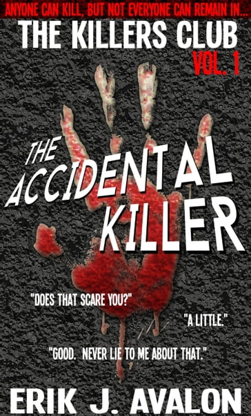 The Killers Club, Vol. 1: The Accidental Killer - Erik J. Avalon
