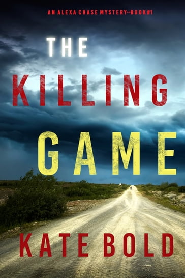 The Killing Game (An Alexa Chase Suspense ThrillerBook 1) - Kate Bold