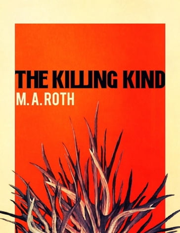 The Killing Kind - M. A. Roth - Ben Williams