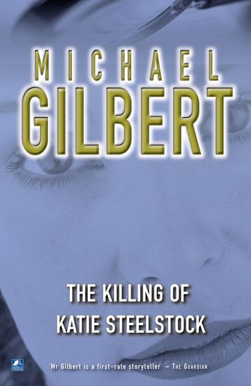 The Killing Of Katie Steelstock - Michael Gilbert