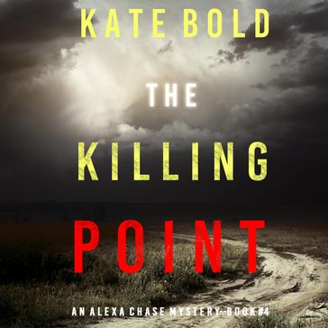 The Killing Point (An Alexa Chase Suspense ThrillerBook 4) - Kate Bold