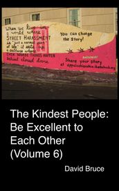 The Kindest People: Be Excellent to Each Other (Volume 6)