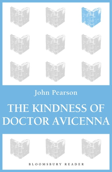 The Kindness of Doctor Avicenna - John Pearson