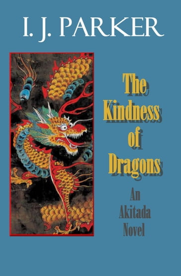 The Kindness of Dragons - I. J. Parker