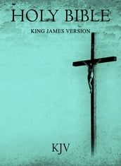 The King James Bible: KJV Old and New Testaments