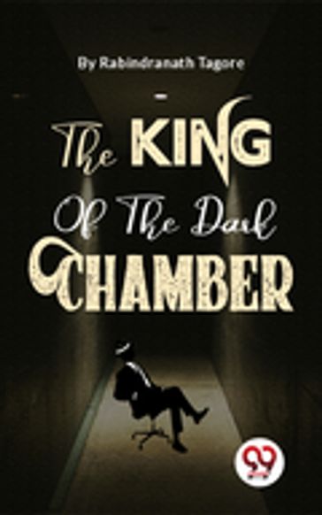 The King Of The Dark Chamber - Rabindranath Tagore