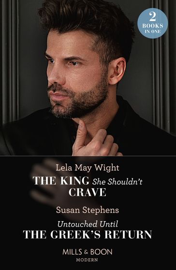 The King She Shouldn't Crave / Untouched Until The Greek's Return: The King She Shouldn't Crave / Untouched Until the Greek's Return (Mills & Boon Modern) - Lela May Wight - Susan Stephens