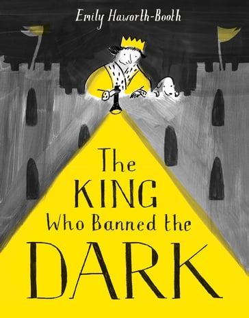 The King Who Banned the Dark - Emily Haworth-Booth