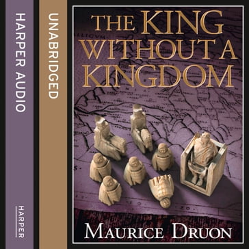 The King Without a Kingdom (The Accursed Kings, Book 7) - Maurice Druon