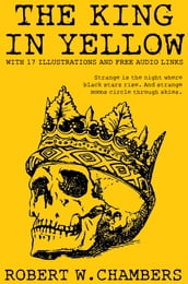 The King in Yellow: With 17 Illustrations and Free Audio Links.