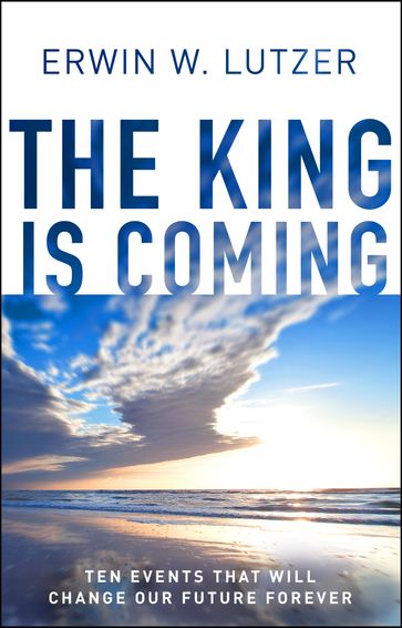 The King is Coming - Erwin W. Lutzer