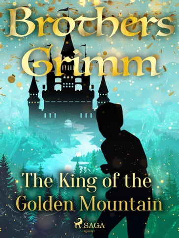 The King of the Golden Mountain - Brothers Grimm