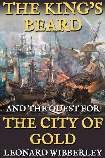 The King's Beard and the Quest for the City of Gold - Leonard Wibberley