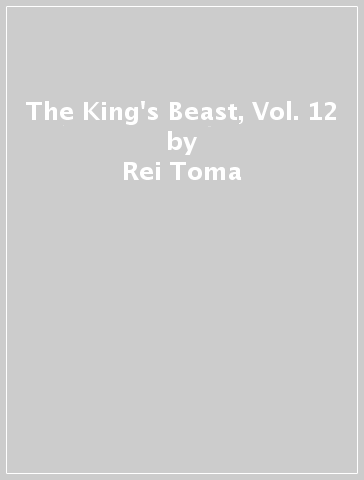 The King's Beast, Vol. 12 - Rei Toma