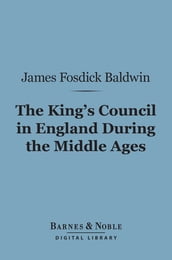 The King s Council in England During the Middle Ages (Barnes & Noble Digital Library)