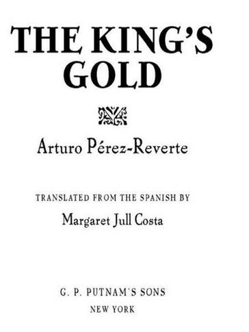 The King's Gold - Arturo Perez-Reverte