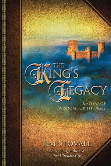 The King's Legacy: A Story of Wisdom for the Ages - Jim Stovall