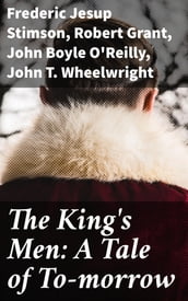 The King s Men: A Tale of To-morrow