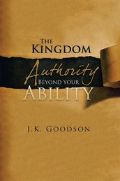 The Kingdom Authority Beyond Your Ability