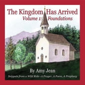 The Kingdom Has Arrived Volume 1: Foundations