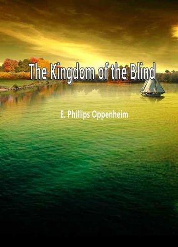 The Kingdom Of The Blind - E. Phillips Oppenheim