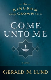 The Kingdom and the Crown, Volume 2: Come Unto Me