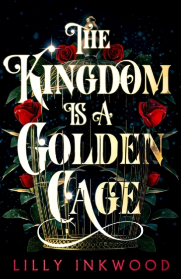The Kingdom is a Golden Cage - Lilly Inkwood